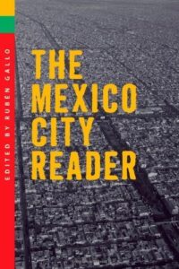 Cover of The Mexico City Reader edited by Rubén Gallo — an anthology capturing diverse voices and perspectives on Mexico City