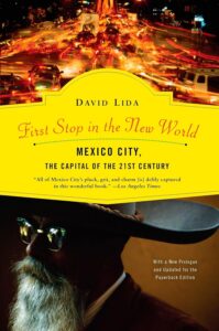 Cover of First Stop in the New World by David Lida — a modern nonfiction portrait of Mexico City’s neighborhoods and culture